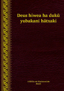 Huni Kui (Kaxinawá) Bible portions (Brasil) [cbs]
