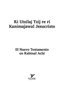 Rabinal Achi NT [acr] (traditional alphabet)